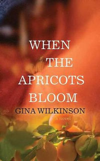 When the Apricots Bloom - Gina Wilkinson