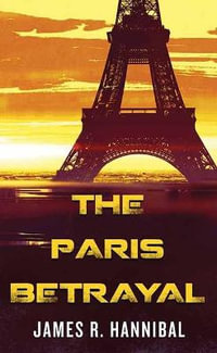 The Paris Betrayal - James R. Hannibal