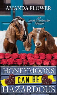 Honeymoons Can Be Hazardous : An Amish Matchmaker Mystery - Amanda Flower