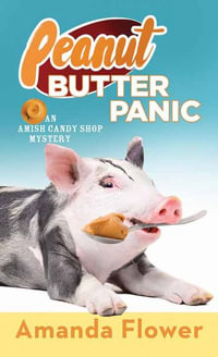 Peanut Butter Panic : An Amish Candy Shop Mystery - Amanda Flower