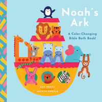 Noah's Ark : A Color-Changing Bible Bath Book! - Amy Houts