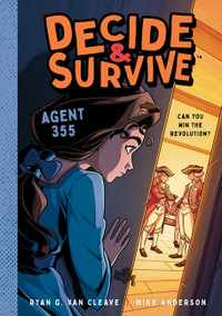 Decide & Survive: Agent 355 : Can You Win the Revolution? - Ryan G Van Cleave