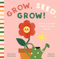 Grow, Seed, Grow! - Caroline Derlatka