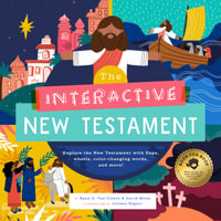 The Interactive New Testament : Explore the New Testament with flaps, wheels, colour-changing words, and more! - David Miles