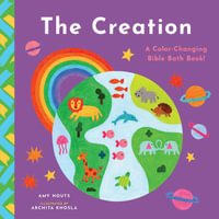 The Creation : A Color-Changing Bible Bath Book! - Amy Houts