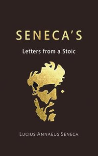 Seneca's Letters from a Stoic - Lucius Annaeus Seneca