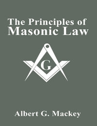 The Principles of Masonic Law - Albert G. Mackey