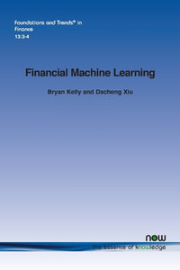 Financial Machine Learning : Foundations and Trends (R) in Finance - Bryan Kelly