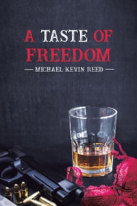 A Taste of Freedom - Michael Kevin Reed