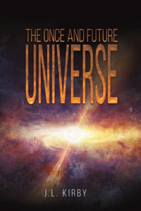 The Once and Future Universe - James Kirby