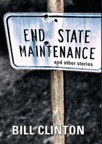 End State Maintenance and Other Stories - Bill Clinton