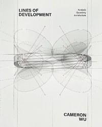 Lines of Development : Analysis, Geometry, Architecture - Cameron Wu