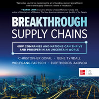 Breakthrough Supply Chains : How Companies and Nations Can Thrive and Prosper in an Uncertain World - Christopher Gopal