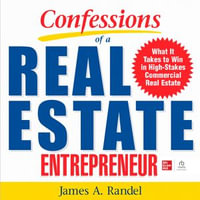 Confessions of a Real Estate Entrepreneur - James A. Randel