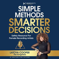 SIMPLE METHODS SMARTER DECISIONS : Safety Resource For Female Recording Artists - Latoya Cooper