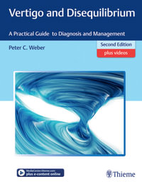 Vertigo and Disequilibrium : A Practical Guide to Diagnosis and Management - Peter Weber