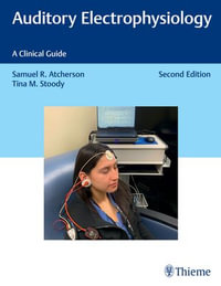 Auditory Electrophysiology : A Clinical Guide - Samuel R. Atcherson