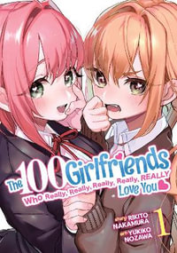 The 100 Girlfriends Who Really, Really, Really, Really, Really Love You Vol. 1 : 100 Girlfriends Who Really, Really, Really, Really, Really Love You - Rikito Nakamura