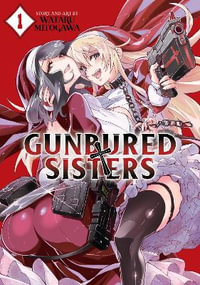 GUNBURED  SISTERS Vol. 1 : Gunbured × Sisters - Wataru Mitogawa