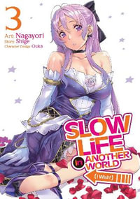 Slow Life In Another World (I Wish!) (Manga) Vol. 3 : Slow Life In Another World (I Wish!) (Manga) - Shige