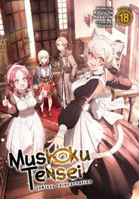 Mushoku Tensei : Jobless Reincarnation (Light Novel) Vol. 18 - Rifujin Na Magonote