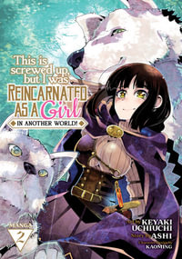 This Is Screwed Up, but I Was Reincarnated as a GIRL in Another World! (Manga) Vol. 2 : This Is Screwed Up, But I Was Reincarnated as a Girl in Another World! (Manga) - Ashi