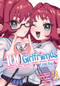 The 100 Girlfriends Who Really, Really, Really, Really, Really Love You Vol. 3 : 100 Girlfriends Who Really, Really, Really, Really, Really Love You - Rikito Nakamura