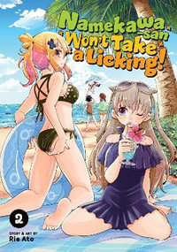 Namekawa-san Won't Take a Licking! Vol. 2 : Namekawa-san Won't Take a Licking! - Rie Ato