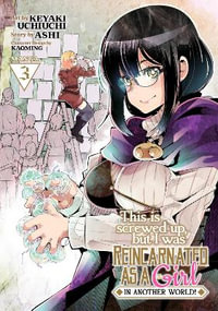 This Is Screwed Up, but I Was Reincarnated as a GIRL in Another World! (Manga) Vol. 3 : This Is Screwed Up, but I Was Reincarnated As a Girl in Another World! - Ashi