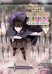 This Is Screwed Up, but I Was Reincarnated as a GIRL in Another World! (Manga) Vol. 5 : This Is Screwed Up, but I Was Reincarnated As a Girl in Another World! - Ashi