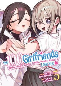 The 100 Girlfriends Who Really, Really, Really, Really, Really Love You Vol. 5 : The 100 Girlfriends Who Really, Really, Really, Really, Really Love You - Rikito Nakamura