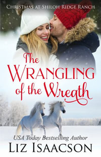 The Wrangling of the Wreath : Glover Family Saga & Christian Romance - Liz Isaacson