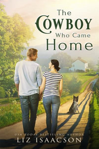 The Cowboy Who Came Home - Liz Isaacson