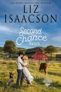 Second Chance Ranch : Christian Contemporary Romance - Liz Isaacson