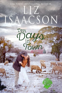 Ten Days in Town : Christian Christmas Romance - Liz Isaacson