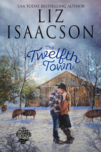 The Twelfth Town : Christian Christmas Romance - Liz Isaacson