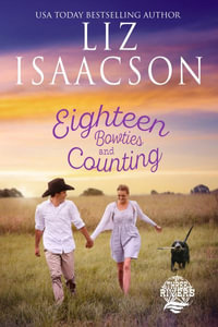 Eighteen Bowties and Counting : A Christian Cowboy Romance - Liz Isaacson