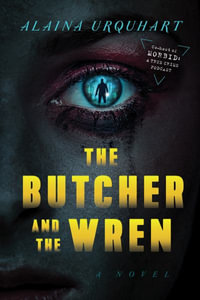 The Butcher and the Wren - Alaina Urquhart