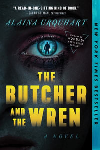 The Butcher and the Wren - Alaina Urquhart