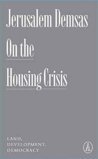 On the Housing Crisis : Land, Development, Democracy - Jerusalem Demsas