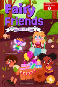 The Birthday Fairy Is Stuck : Fairy Friends; Beginning Chapter Books, 2 - Laurie Friedman