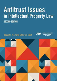 Antitrust Issues in Intellectual Property Law, Second Edition - Bradford P. Lyerla