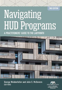 Navigating HUD Programs : Navigating HUD Programs: A Practitioners' Guide to the Labyrinth, Second Edition - George Weidenfeller