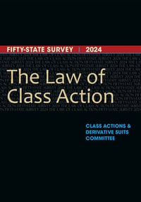 The Law of Class Action : Fifty-State Survey 2024 - Class Actions & Derivative Suits
