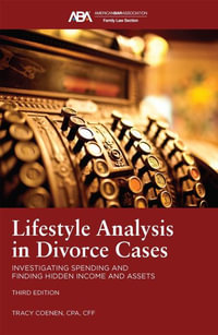 Lifestyle Analysis in Divorce Cases : Investigating Spending and Finding Hidden Income and Assets, Third Edition - Tracy Coenen CPA, CFF, MAFF