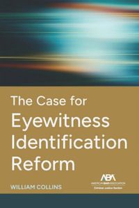 The Case for Eyewitness Identification Reform - William Collins