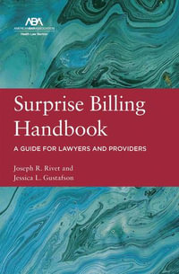 Surprise Billing Handbook : A Guide for Lawyers and Providers - Joseph R. Rivet