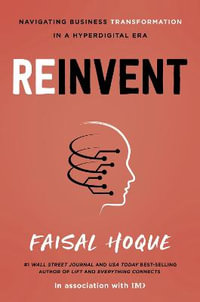 Reinvent : Navigating Business Transformation in a Hyperdigital Era - Faisal Hoque