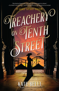 Treachery on Tenth Street : The Gilded Gotham Mysteries - Kate Belli