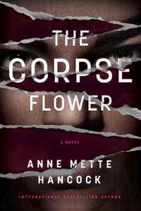 The Corpse Flower : Kaldan & Scháfer Mysteries - Anne Mette Hancock